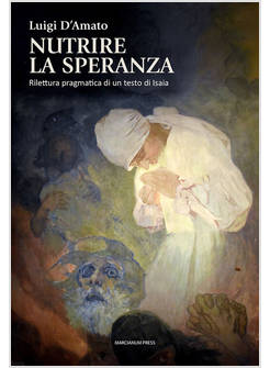 NUTRIRE LA SPERANZA. RILETTURA PRAGMATICA DI UN TESTO DI ISAIA