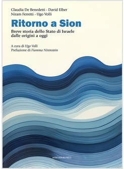 RITORNO A SION BREVE STORIA DELLO STATO DI ISRAELE DALLE ORIGINI A OGGI