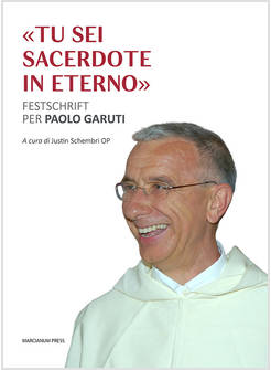 TU SEI SACERDOTE PER SEMPRE. FESTSCHRIFT PER PAOLO GARUTI