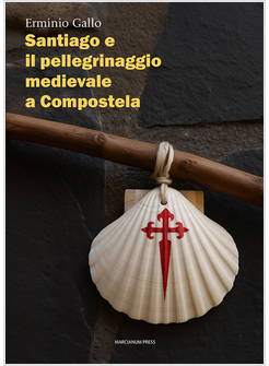SANTIAGO E IL PELLEGRINAGGIO MEDIEVALE A COMPOSTELA