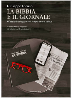 LA BIBBIA E IL GIORNALE RIFLESSIONI TEOLOGICHE NEL TEMPO LENTO E VELOCE 