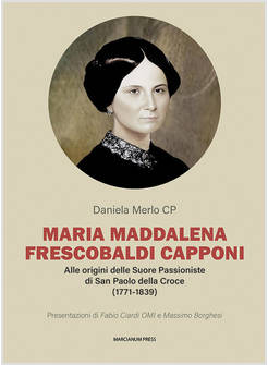 MARIA MADDALENA FRESCOBALDI CAPPONI ALLE ORIGINI DELLE SUORE PASSIONISTE 