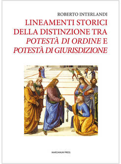 LINEAMENTI STORICI DELLA DISTINZIONE TRA POTESTA' DI ORDINE E DI GIURISDIZIONE