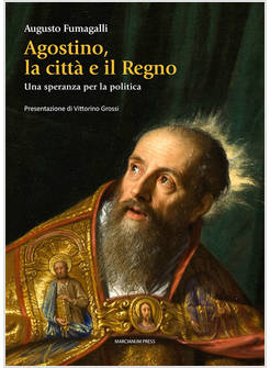 AGOSTINO LA CITTA' E IL REGNO UNA SPERANZA PER LA POLITICA