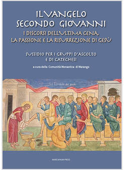 IL VANGELO DI GIOVANNI I DISCORSI DELL'ULTIMA CENA LA PASSIONE E LA RESURREZIONE