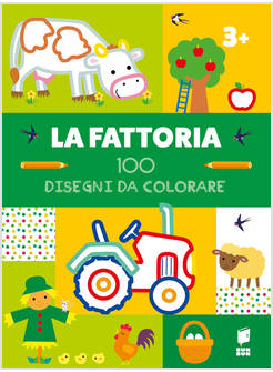 LA FATTORIA 100 DISEGNI DA COLORARE