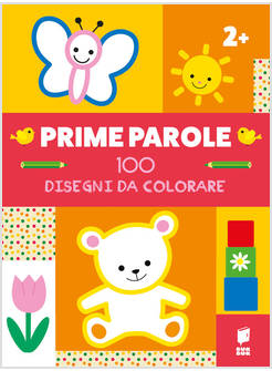 LE PRIME PAROLE.100 DISEGNI DA COLORARE