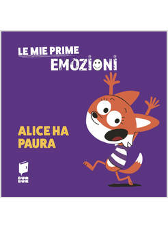 ALICE HA PAURA LE MIE PRIME EMOZIONI