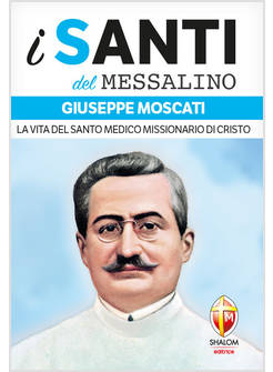 I SANTI DEL MESSALINO GIUSEPPE MOSCATI LA VITA DEL SANTO MEDICO MISSIONARIO 