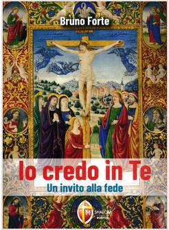 IO CREDO IN TE UN INVITO ALLA FEDE