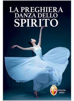 LA PREGHIERA DANZA DELLO SPIRITO 