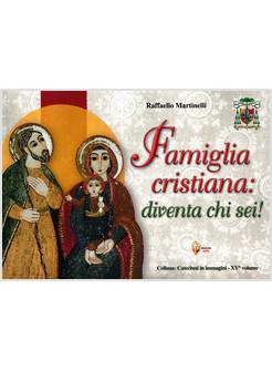 FAMIGLIA CRISTIANA DIVENTA CHI SEI!