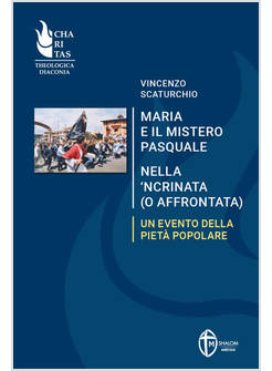 MARIA E IL MISTERO PASQUALE NELLA 'NCRINATA O AFFRONTATA