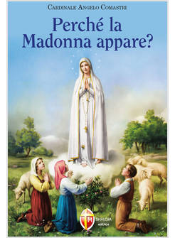 PERCHE' LA MADONNA APPARE?