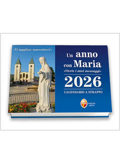CALENDARIO A STRAPPO UN ANNO CON MARIA 2026 VIVETE I MIEI MESSAGGI