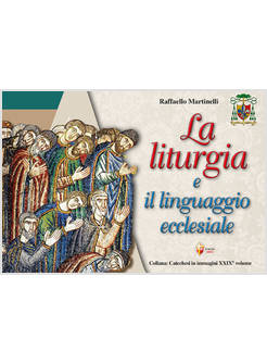 LA LITURGIA E IL LINGUAGGIO ECCLESIALE
