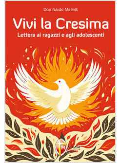VIVI LA CRESIMA. LETTERA AI RAGAZZI E AGLI ADOLESCENTI