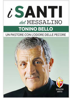 I SANTI DEL MESSALINO TONINO BELLO UN PASTORE CON L'ODORE DELLE PECORE