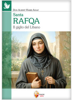 SANTA RAFQA. IL GIGLIO DEL LIBANO