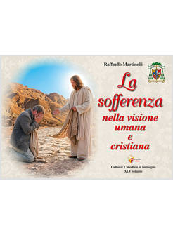 SOFFERENZA NELLA VISIONE UMANA E CRISTIANA (LA)