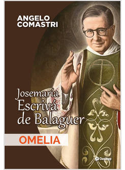 JOSEMARIA ESCRIVA' DE BALAGUER OMELIA