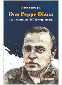 DON PEPPE DIANA LA BEATITUDINE DELL'IRREQUIETEZZA