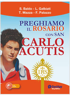 PREGHIAMO IL ROSARIO CON SAN CARLO ACUTIS