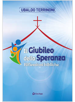 IL GIUBILEO DELLA SPERANZA RIFLESSIONI BIBLICHE