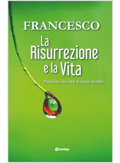 LA RISURREZIONE E LA VITA