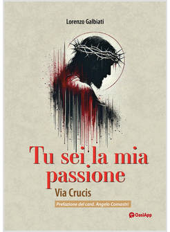 TU SEI LA MIA PASSIONE VIA CRUCIS
