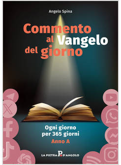 COMMENTO AL VANGELO DEL GIORNO OGNI GIORNO PER 365 GIORNI ANNO A
