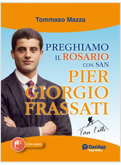PREGHIAMO IL ROSARIO CON SAN PIER GIORGIO FRASSATI
