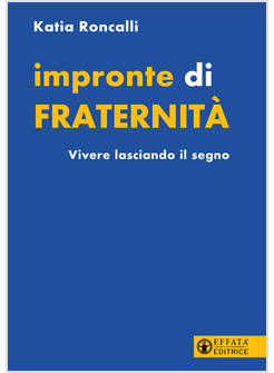 IMPRONTE DI FRATERNITA' VIVERE LASCIANDO IL SEGNO
