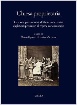CHIESA PROPRIETARIA. GESTIONE PATRIMONIALE DEI BENI ECCLESIASTICI DAGLI STATI PR