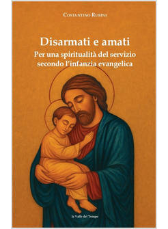 DISARMATI E AMATI. PER UNA SPIRITUALITA' DEL SERVIZIO SECONDO L'INFANZIA EVANGEL