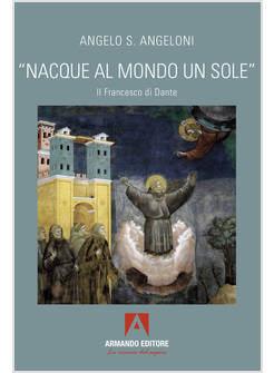 NACQUE AL MONDO UN SOLE. IL FRANCESCO DI DANTE