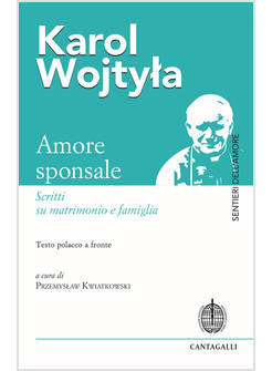 AMORE SPONSALE SCRITTI SU MATRIMONIO E FAMIGLIA TESTO POLACCO A FRONTE