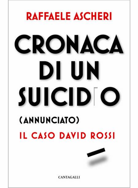 CRONACA DI UN SUICIDIO (ANNUNCIATO). IL CASO DAVID ROSSI