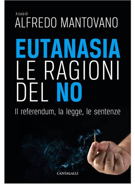 EUTANASIA LE RAGIONI DEL NO IL REFERENDUM, LA LEGGE, LE SENTENZE