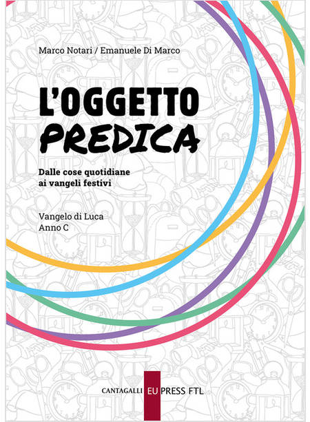 L'OGGETTO PREDICA DALLE COSE QUOTIDIANE AI VANGELI FESTIVI LUCA ANNO C