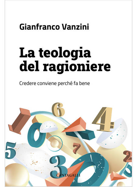 LA TEOLOGIA DEL RAGIONIERE CREDERE CONVIENE PERCHE' FA BENE 