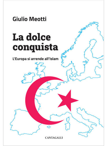 LA DOLCE CONQUISTA. L'EUROPA SI ARRENDE ALL'ISLAM
