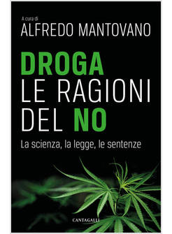 DROGA LE RAGIONI DEL NO LA SCIENZA, LA LEGGE, LE SENTENZE