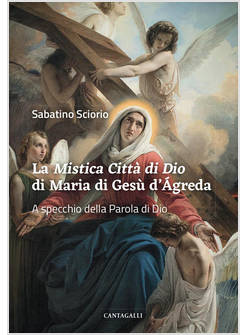 LA MISTICA CITTA' DI DIO DI MARIA DI GESU' D'AGREDA. A SPECCHIO DELLA PAROLA