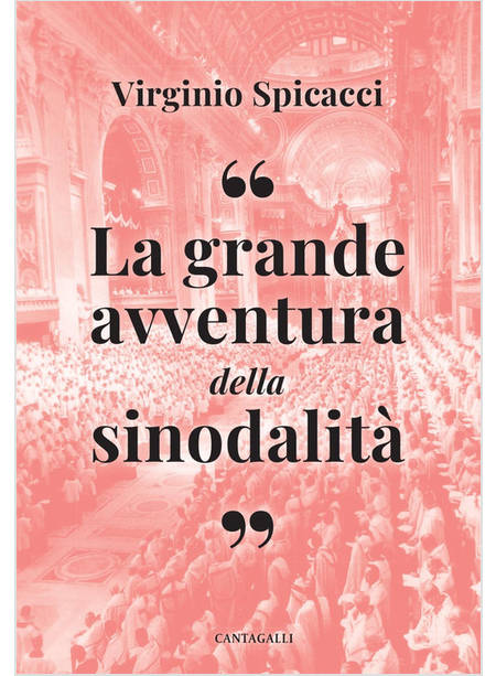 LA GRANDE AVVENTURA DELLA SINODALITA' IN TEMPI DI CONFUSIONE E DISORIENTAMENTO