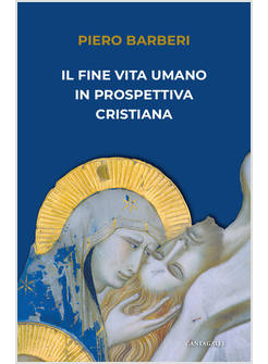 IL FINE VITA UMANO IN PROSPETTIVA CRISTIANA