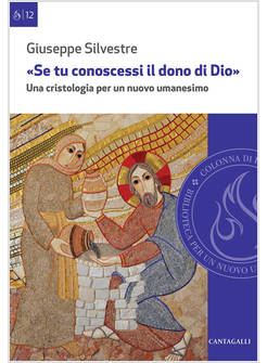 SE TU CONOSCESSI IL DONO DI DIO UNA CRISTOLOGIA PER UN NUOVO UMANESIMO