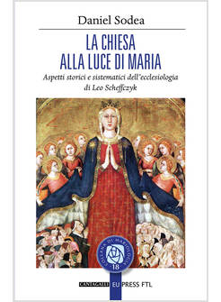 LA CHIESA ALLA LUCE DI MARIA ASPETTI STORICI E SISTEMATICI DELL'ECCLESIOLOGIA