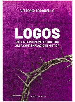 LOGOS DALLA PERCEZIONE FILOSOFICA ALLA CONTEMPLAZIONE MISTICA