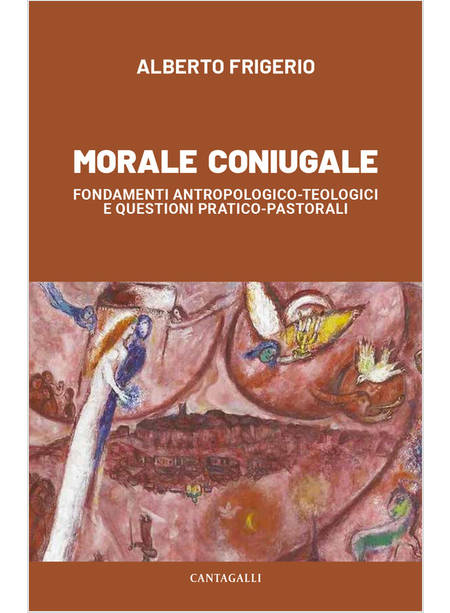 MORALE CONIUGALE FONDAMENTI ANTROPOLOGICO-TEOLOGICI E QUESTIONI PRATICO-PASTORA